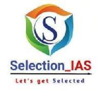 Selection IAS UPSC Exams institute in Delhi
